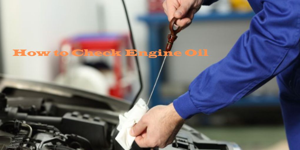 How to Check Engine Oil